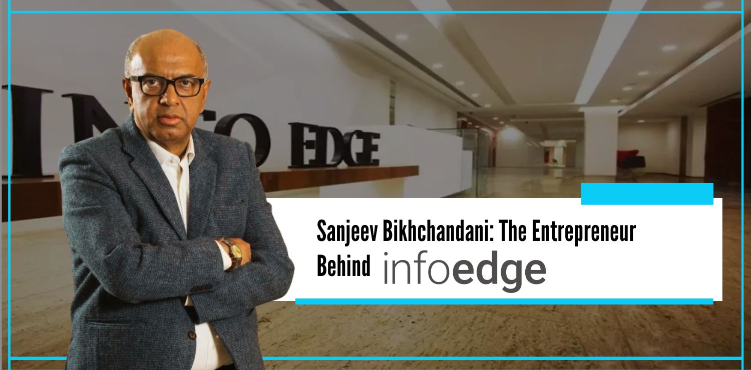 Sanjeev Bikhchandani The Entrepreneur Behind Infoedge - Nishant Verma