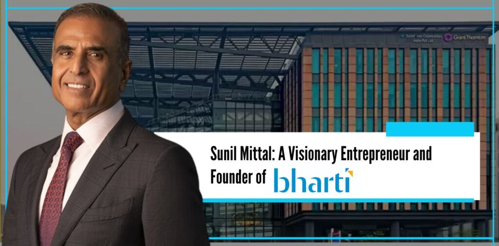 Sunil Mittal A Visionary Entrepreneur and Founder of Bharti Enterprises - Nishant Verma