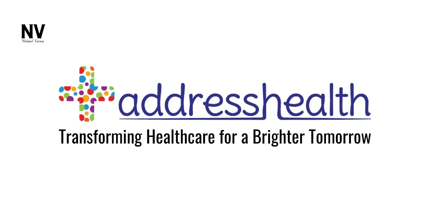 AddressHealth_ Transforming Healthcare for a Brighter Tomorrow - Nishant Verma