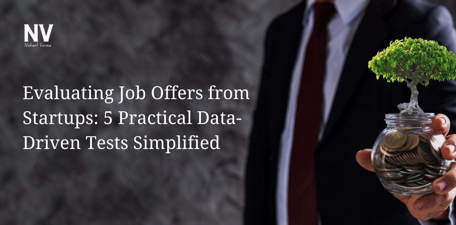 Evaluating Job Offers from Startups - 5 Practical Data-Driven Tests Simplified - Nishant Verma