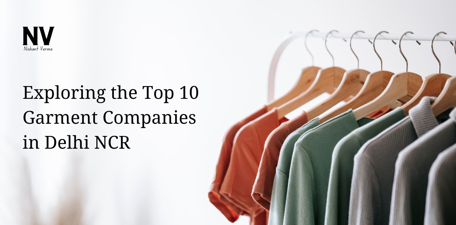 Exploring the Top 10 Garment Companies in Delhi NCR