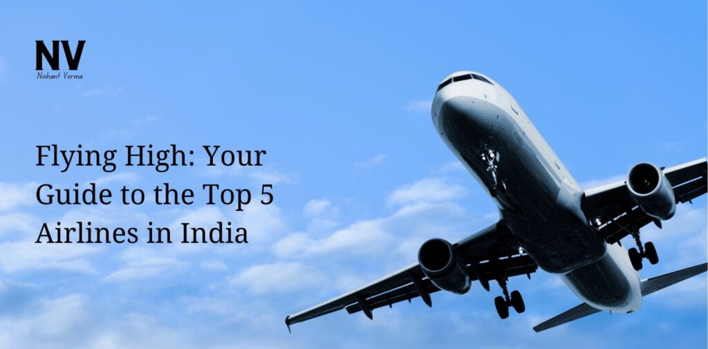 Flying High Your Guide to the Top 5 Airlines in India - Deal Acres