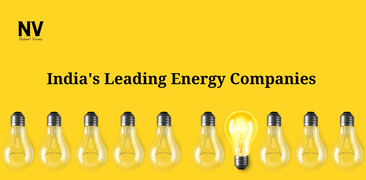 India's Leading Energy Companies - Nishant Verma