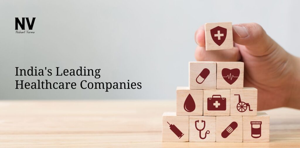 India's Leading Healthcare Companies - Nishant Verma