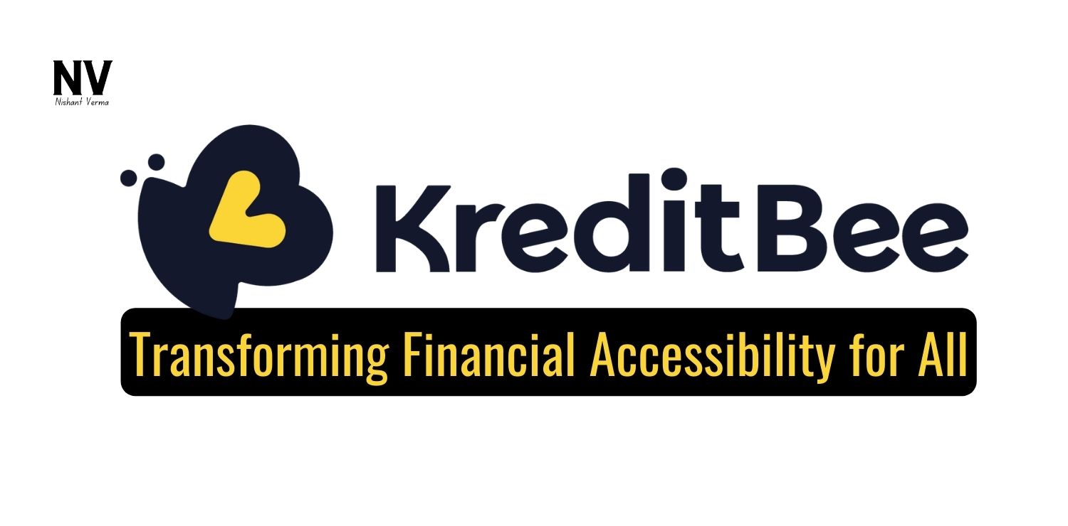 KreditBee_ Transforming Financial Accessibility for All - Nishant Verma