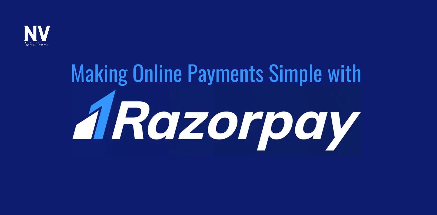 Making Online Payments Simple with Razorpay - Nishant Verma