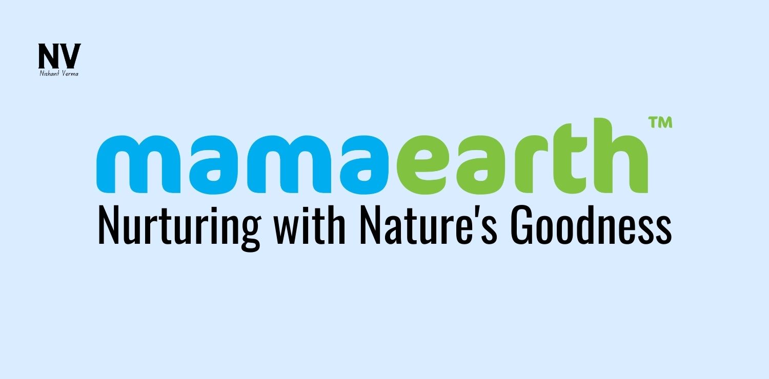 Mamaearth_ Nurturing with Nature's Goodness - Nishant Verma