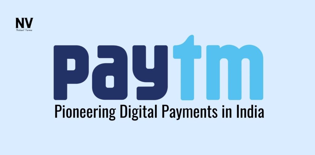 Paytm_-Pioneering-Digital-Payments-in-India-Nishant-Verma