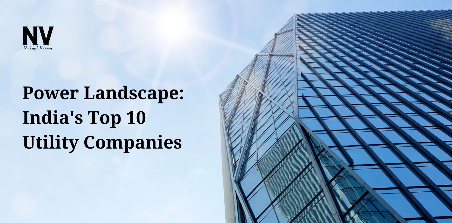 Power Landscape_ India's Top 10 Utility Companies - Nishant Verma