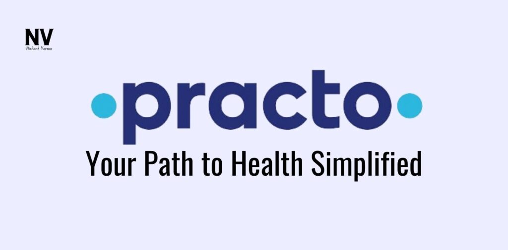 Practo_ Your Path to Health Simplified - Nishant Verma