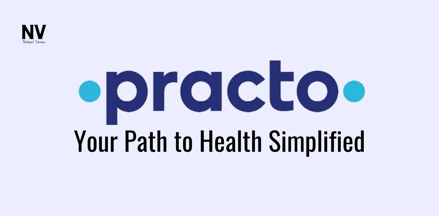 Practo_ Your Path to Health Simplified - Nishant Verma