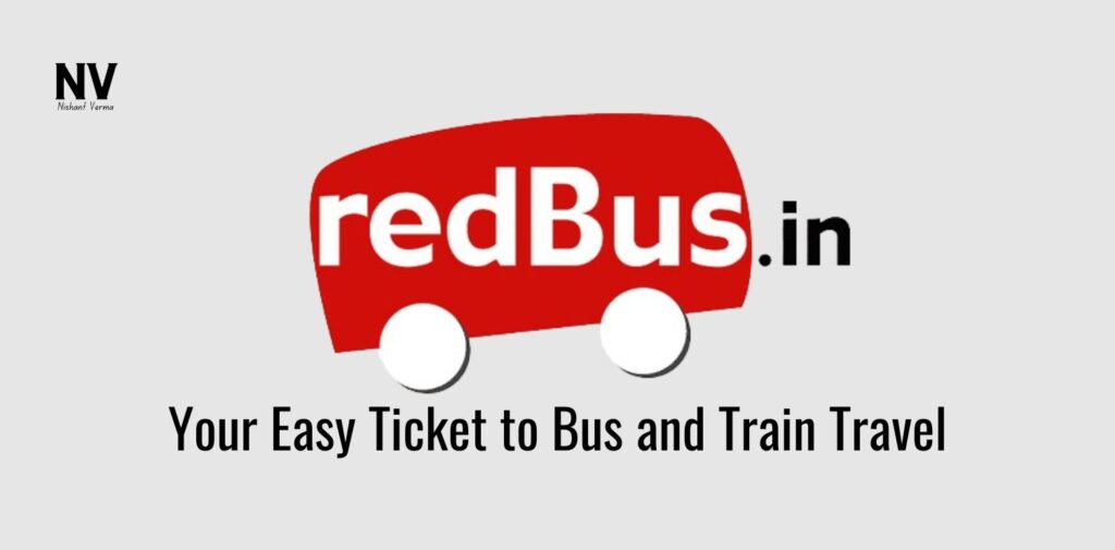 RedBus_ Your Easy Ticket to Bus and Train Travel - Nishant Verma