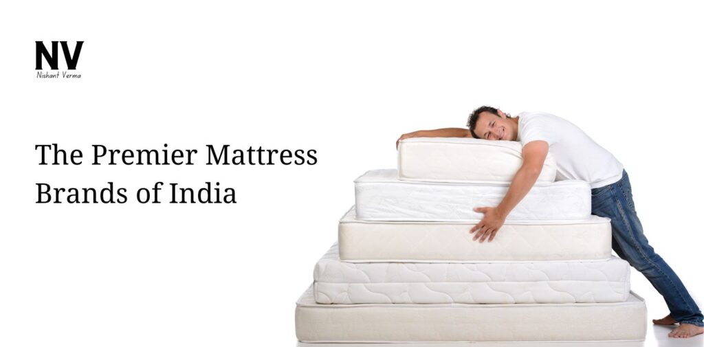 The Premier Mattress Brands of India - Nishant Verma