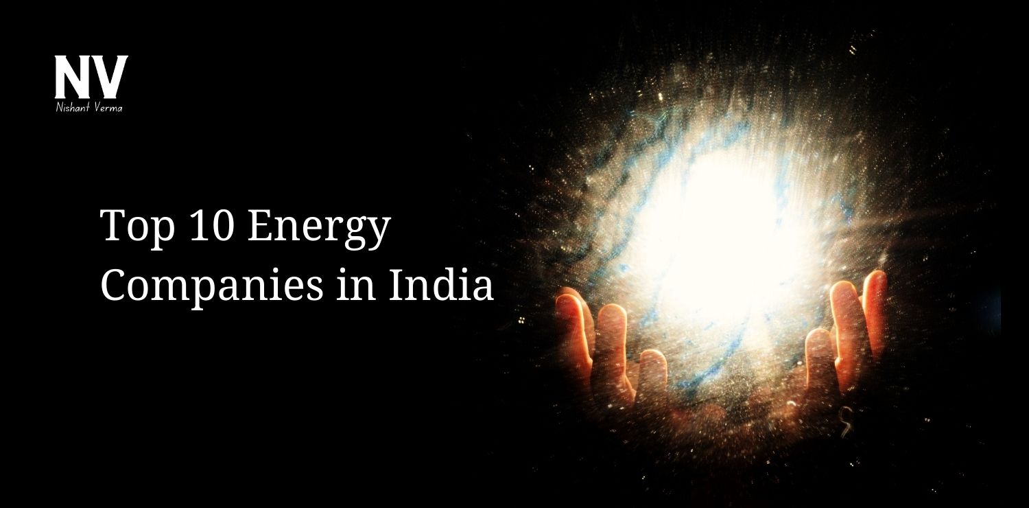 Top 10 Energy Companies in India - Nishant Verma