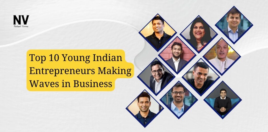 Top 10 Young Indian Entrepreneurs Making Waves in Business - Nishant Verma