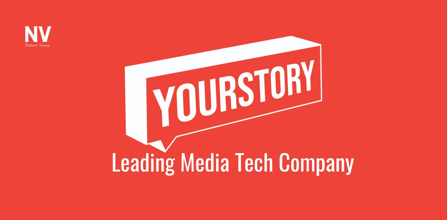 YourStory Media Pvt. Ltd_ Leading Media Tech Company - Nishant Verma