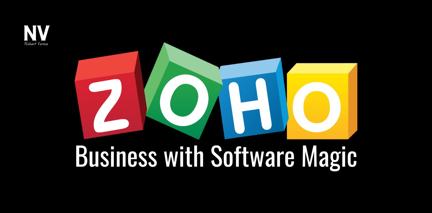 ZOHO_ Business with Software Magic - Nishant Verma