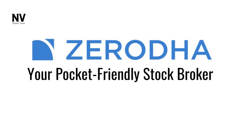 Zerodha_ Your Pocket-Friendly Stock Broker - Nishant Verma