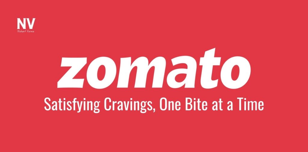 Zomato_ Satisfying Cravings, One Bite at a Time - Nishant Verma