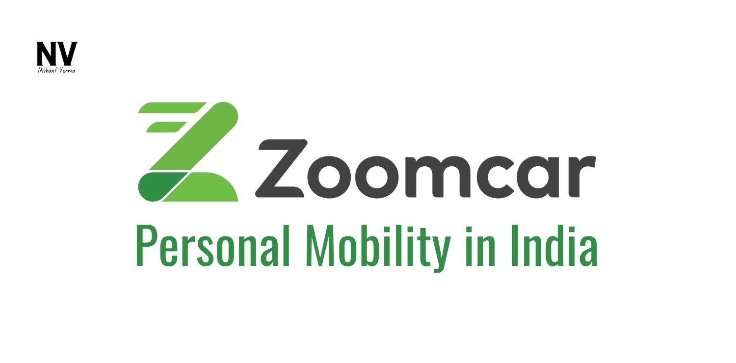 Zoomcar_ Personal Mobility in India - Nishant Verma