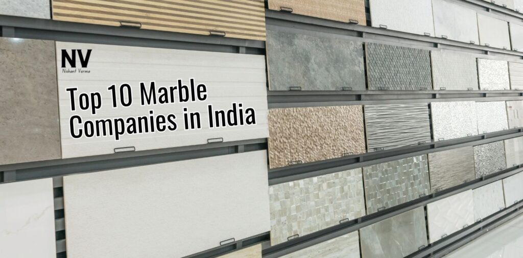 Top 10 Marble Companies in India - Nishant Verma