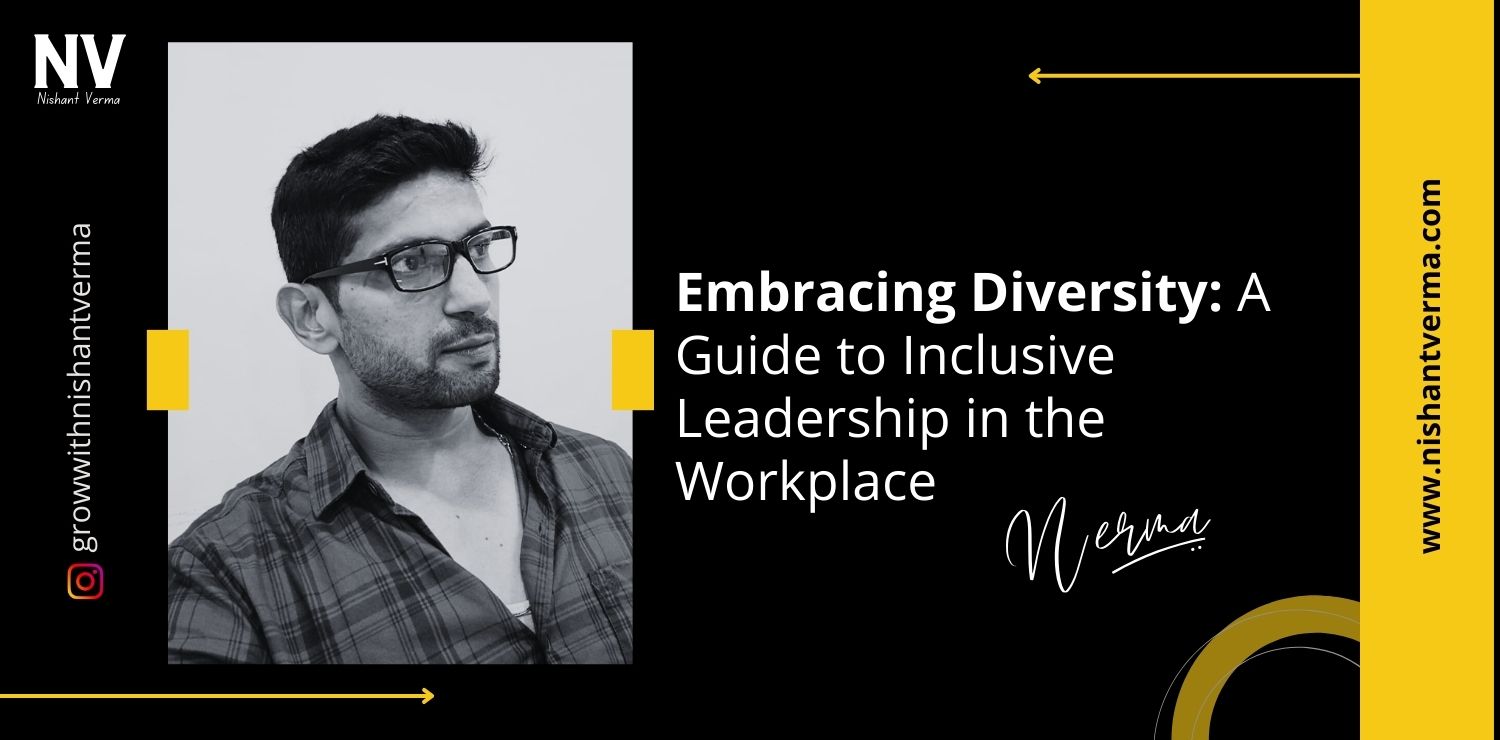 Embracing-Diversity-A-Guide-to-Inclusive-Leadership-in-Workplace-Nishant-Verma.