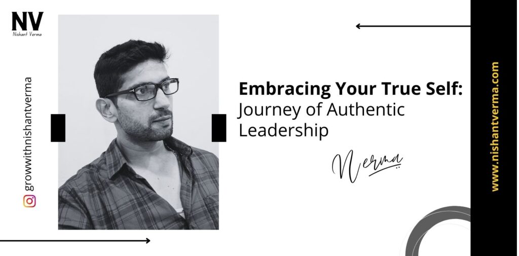 Embracing-Your-True-Self-Journey-of-Authentic-Leadership-Nishant-Verma.