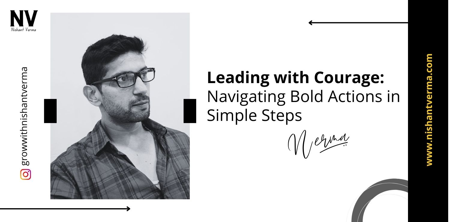 Leading-with-Courage-Navigating-Bold-Actions-in-Simple-Steps-Nishant-Verma