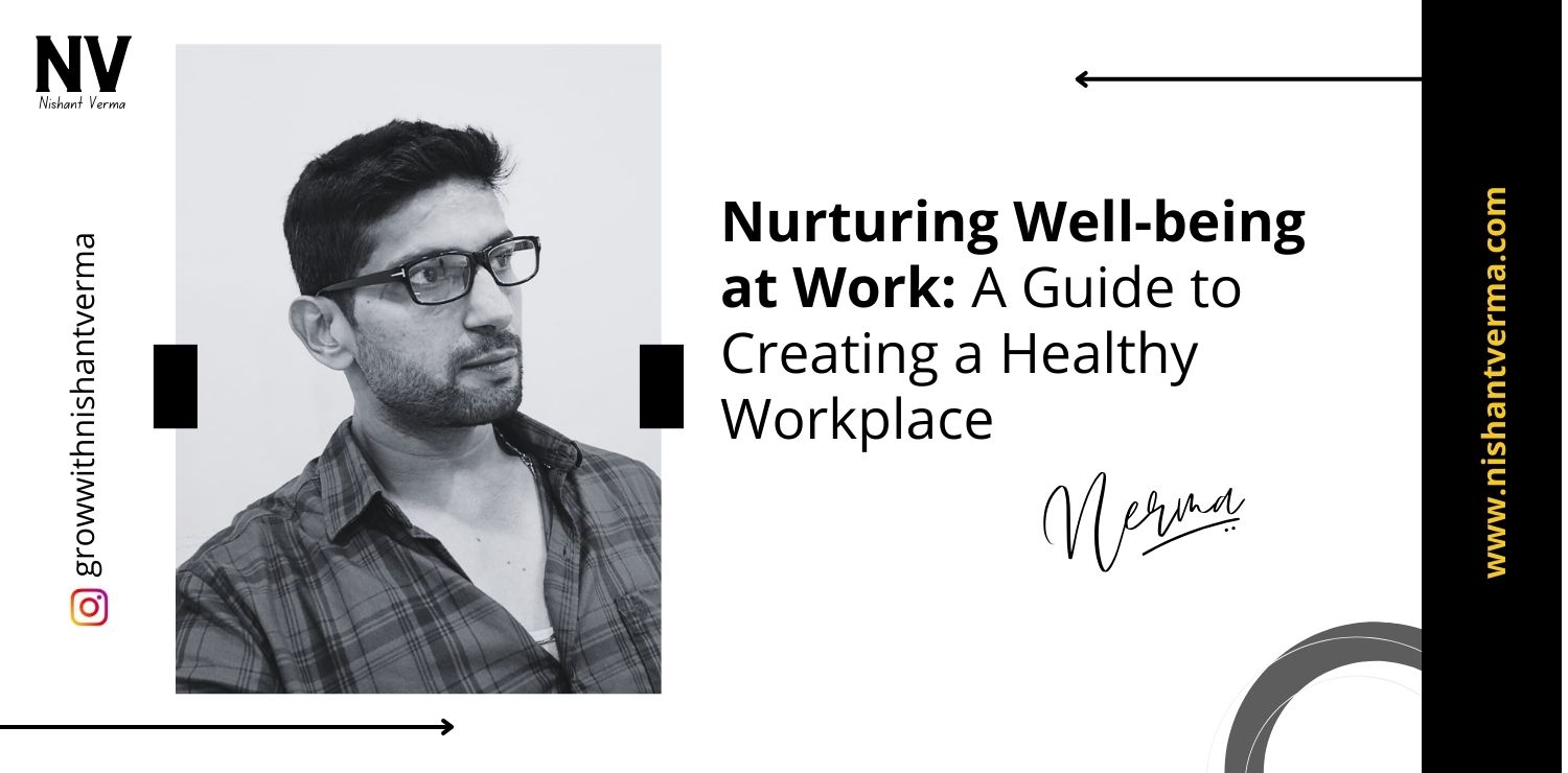 Nurturing Well-being at Work A Guide to Creating a Healthy Workplace - Nishant Verma