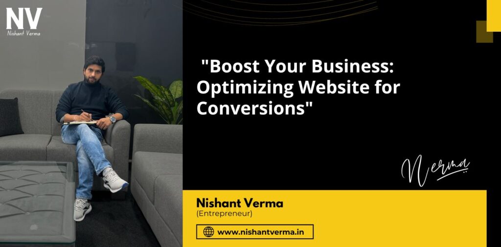 Boost-Your-Business-Optimizing-Website-for-Conversions-Nishant-Verma