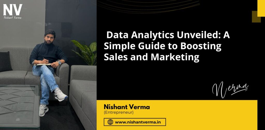 Data-Analytics-Unveiled-A-Simple-Guide-to-Boosting-Sales-and-Marketing-Nishant-Verma