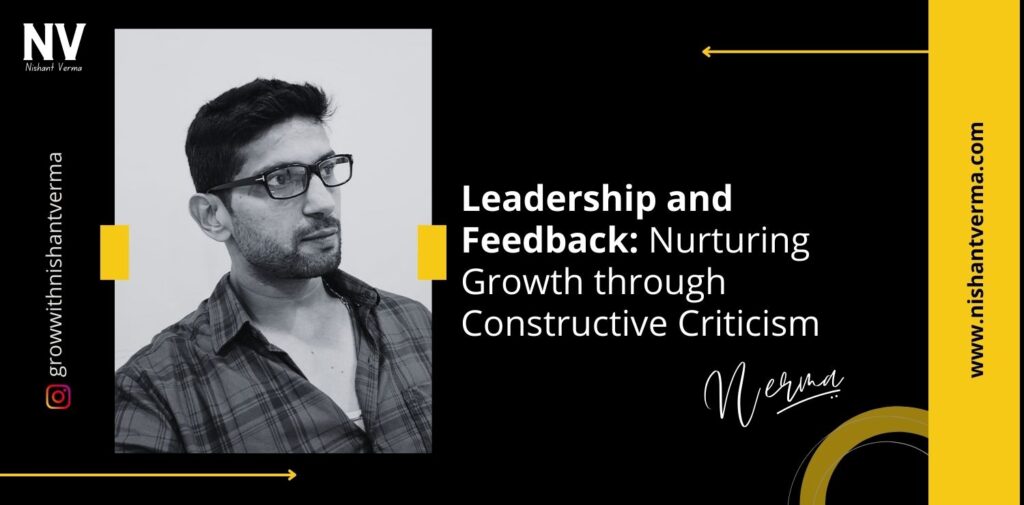 Leadership-and-Feedback-Nurturing-Growth-through-Constructive-Criticism-Nishant-Verma.