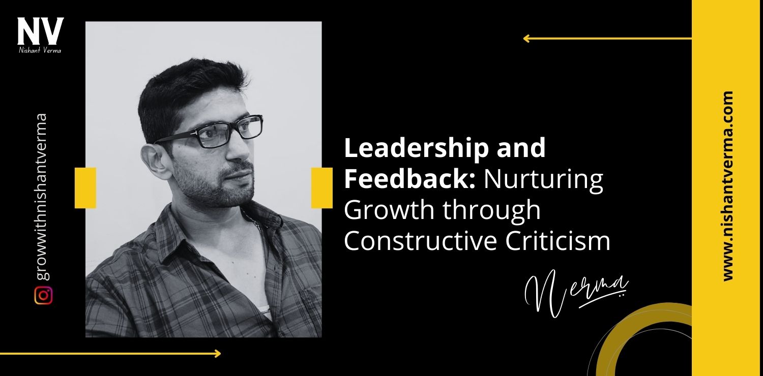 Leadership-and-Feedback-Nurturing-Growth-through-Constructive-Criticism-Nishant-Verma.