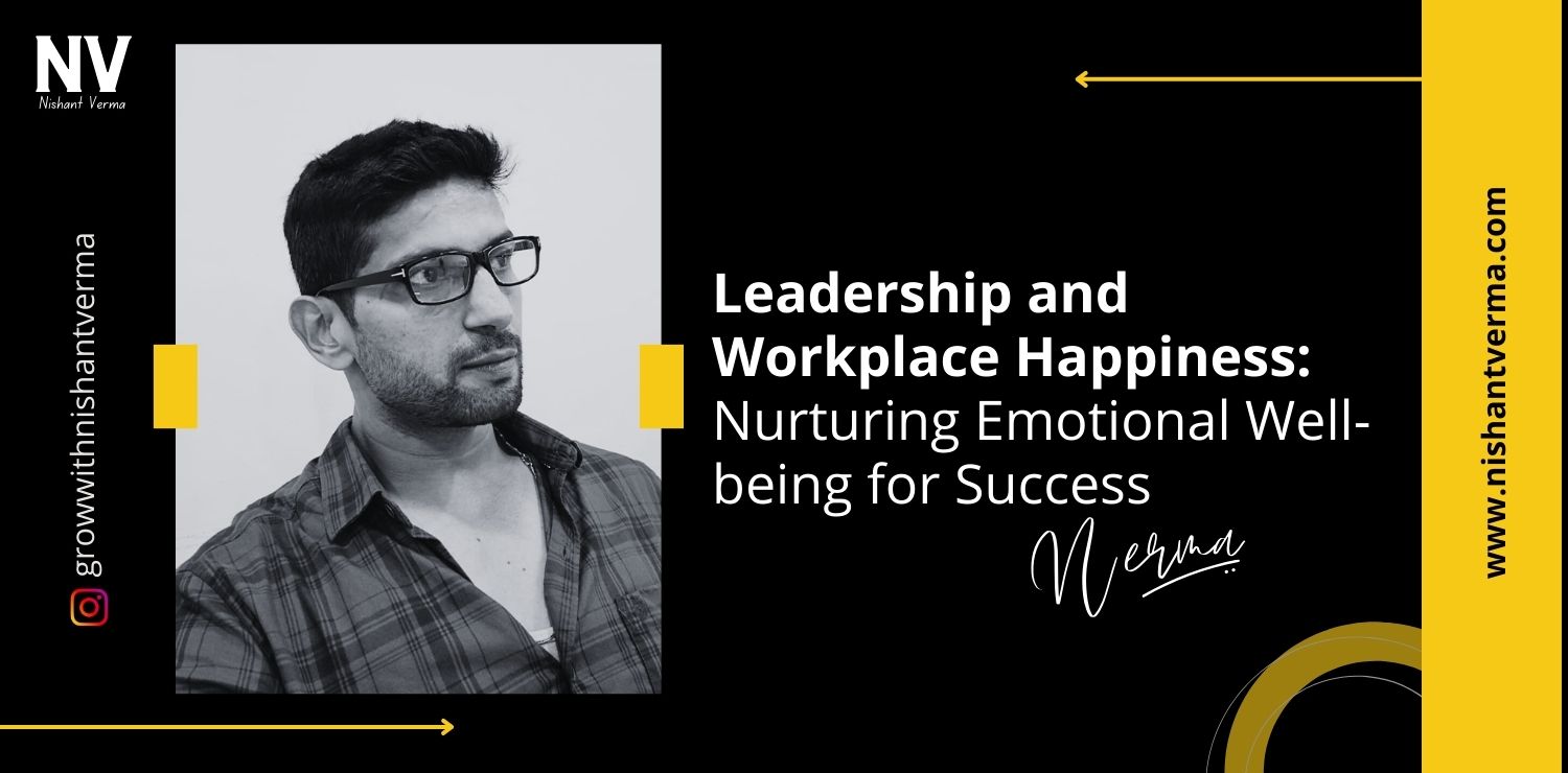 Leadership-and-Workplace-Happiness-Nurturing-Emotional-Well-being-for-Success-Nishant-Verma.