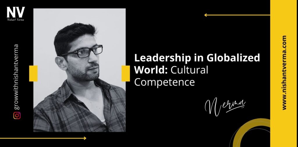 Leadership-in-Globalized-World-Cultural-Competence-Nishant-Verma