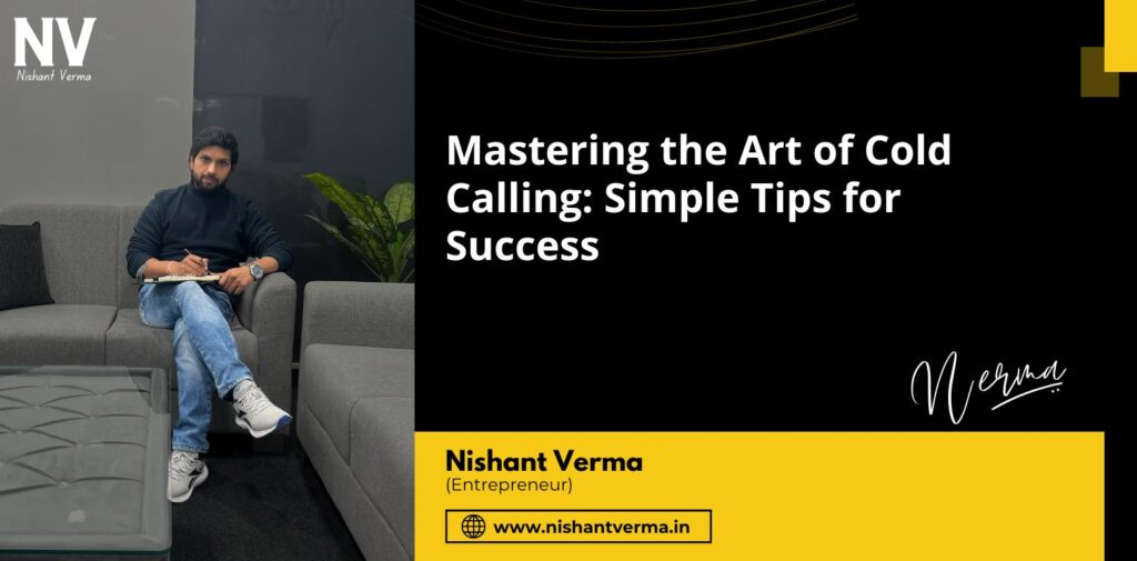 Mastering-the-Art-of-Cold-Calling-Simple-Tips-for-Success-Nishant-Verma