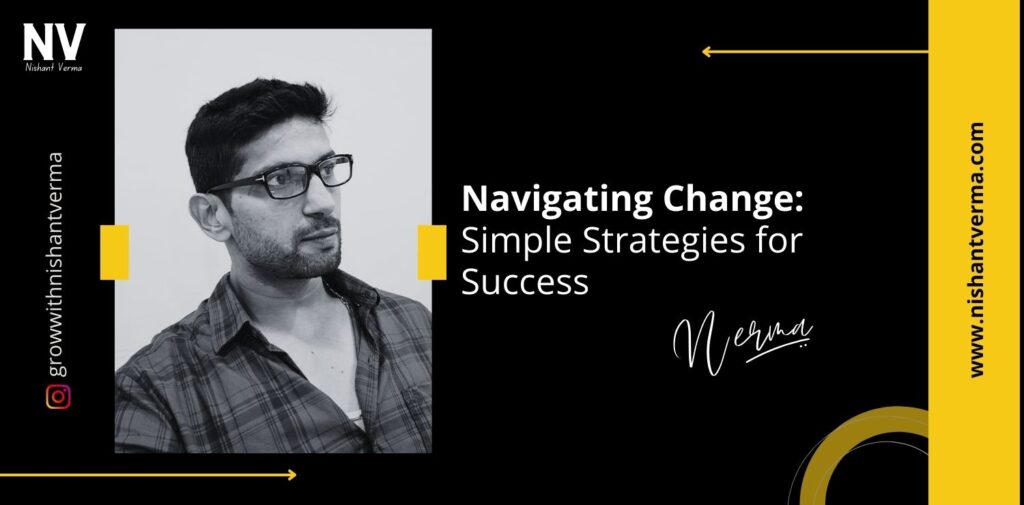 Navigating-Change-Simple-Strategies-for-Success-Nishant-Verma