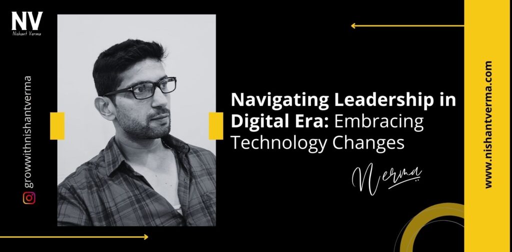 Navigating-Leadership-in-Digital-Era-Embracing-Technology-Changes-Nishant-Verma.