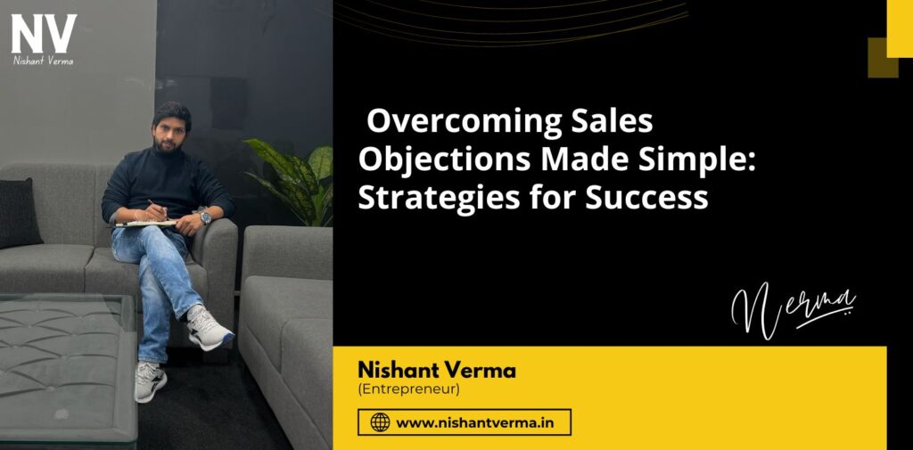 Overcoming-Sales-Objections-Made-Simple-Strategies-for-Success-Nishant-Verma