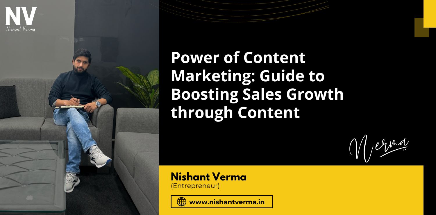 Power-of-Content-Marketing-Guide-to-Boosting-Sales-Growth-through-Content-Nishant-Verma.