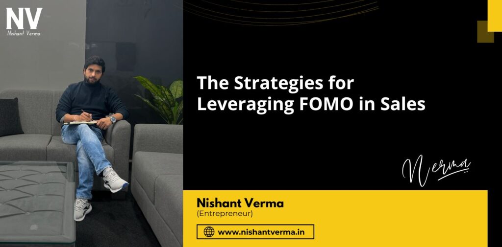 The-Strategies-for-Leveraging-FOMO-in-Sales-Nishant-Verma.