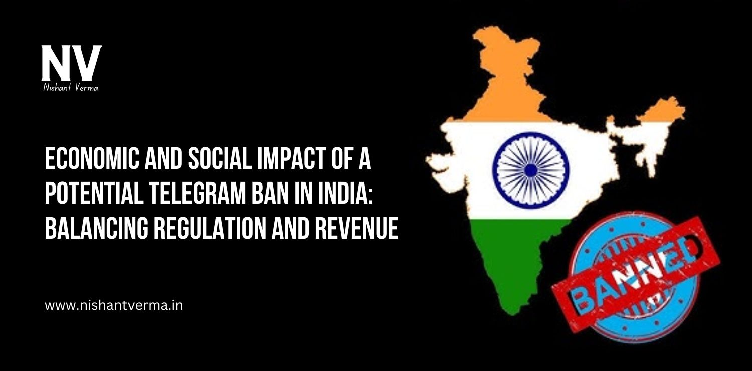 Economic-and-Social-Impact-of-a-Potential-Telegram-Ban-in-India-Balancing-Regulation-and-Revenue-Nishant-Verma