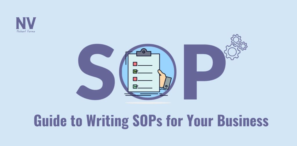 Guide to Writing SOPs for Your Business - Nishant Verma