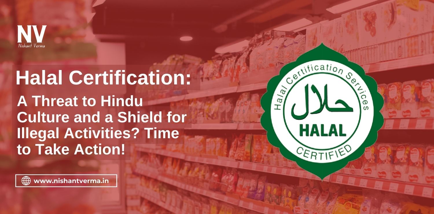 Halal Certification_ A Threat to Hindu Culture and a Shield for Illegal Activities_ Time to Take Action - Nishant Verma