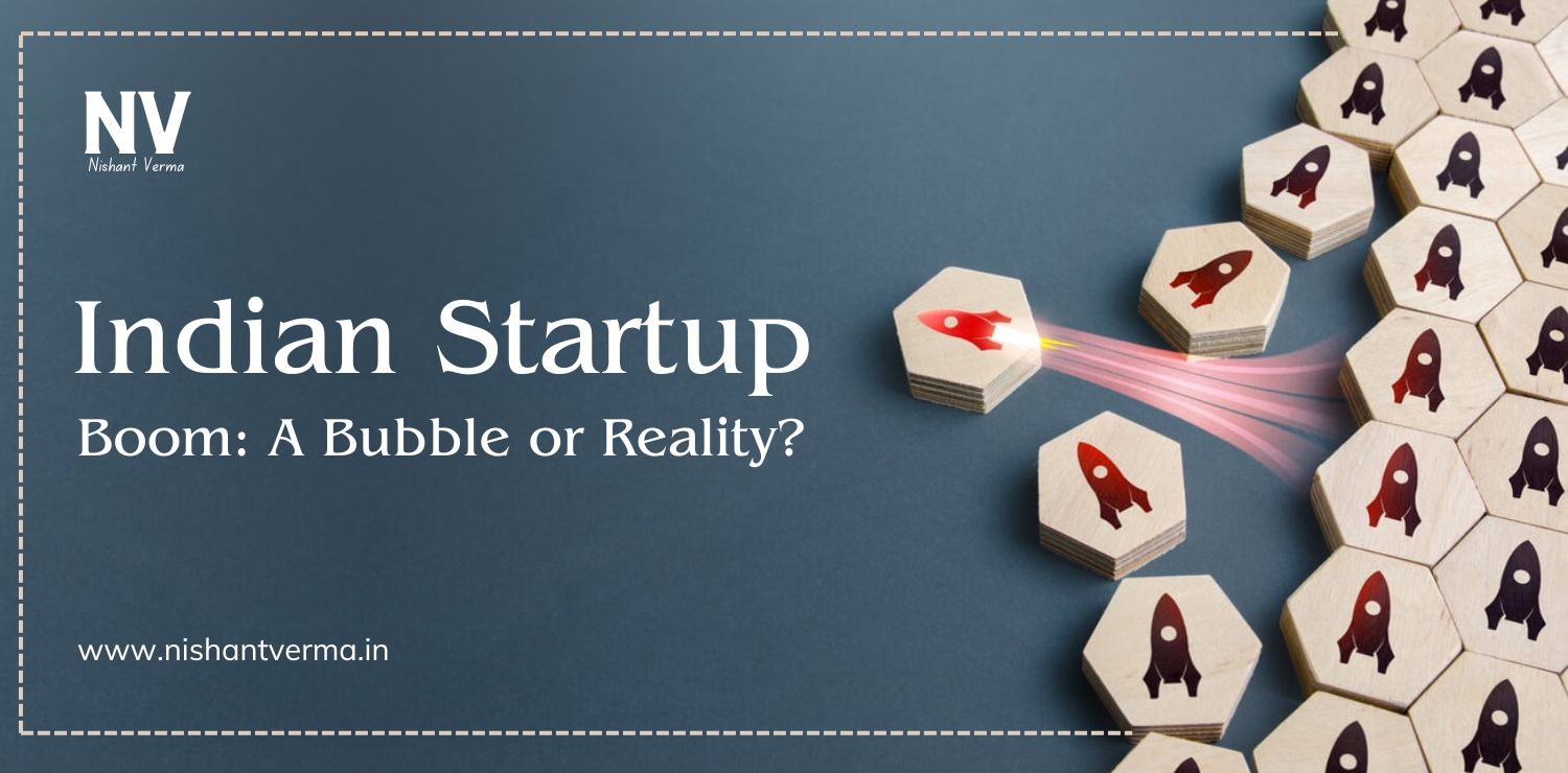 Indian Startup Boom_ A Bubble or Reality - Nishant Verma