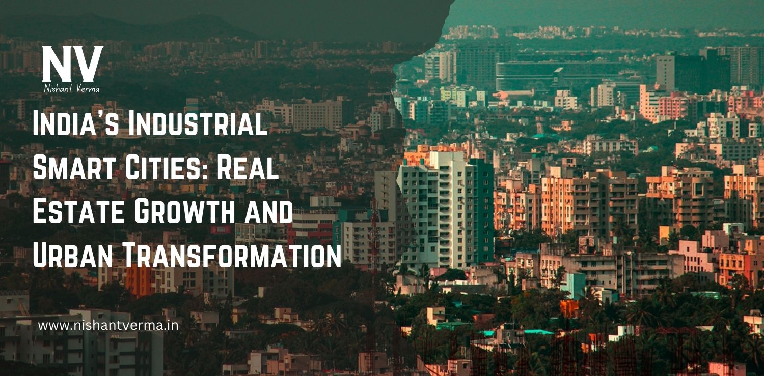 Indias-Industrial-Smart-Cities-Real-Estate-Growth-and-Urban-Transformation-Nishant-Verma