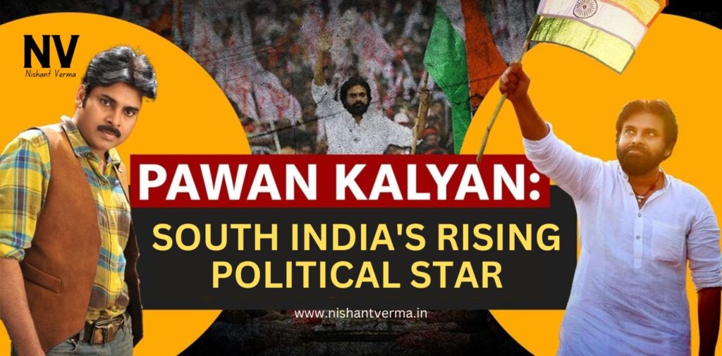 Pawan-Kalyan-South-Indias-Rising-Political-Star-Nishant-Verma