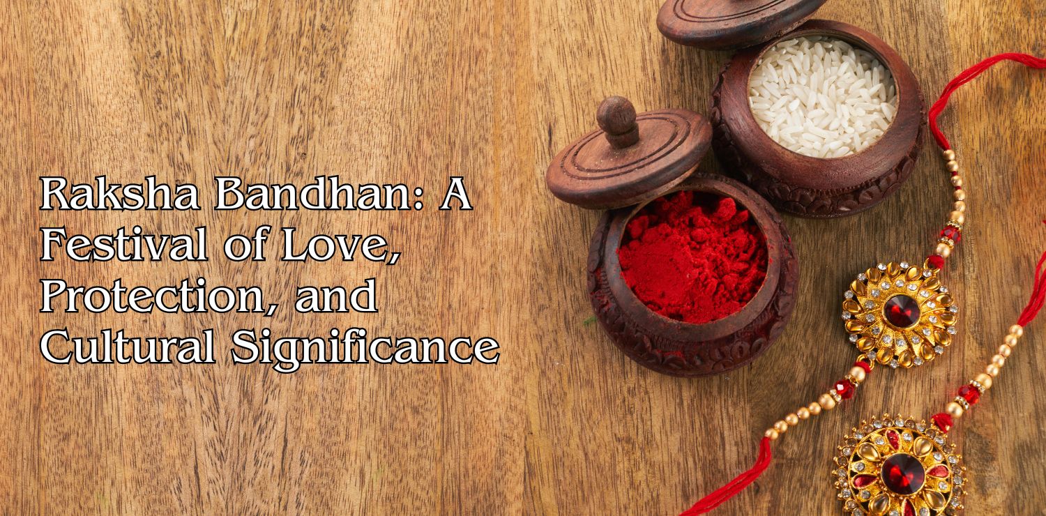 Raksha Bandhan_ A Festival of Love, Protection, and Cultural Significance - Nishant Verma