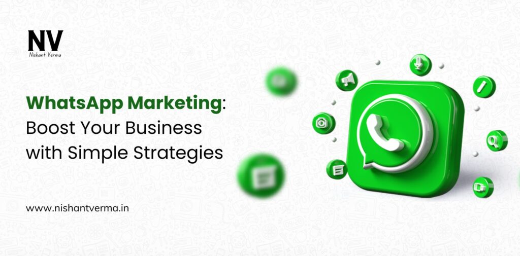 WhatsApp Marketing_ Boost Your Business with Simple Strategies - Nishant Verma