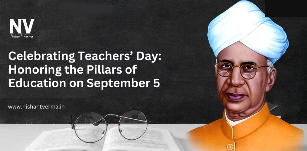 Celebrating-Teachers-Day-Honoring-the-Pillars-of-Education-on-September-5-Nishant-Verma